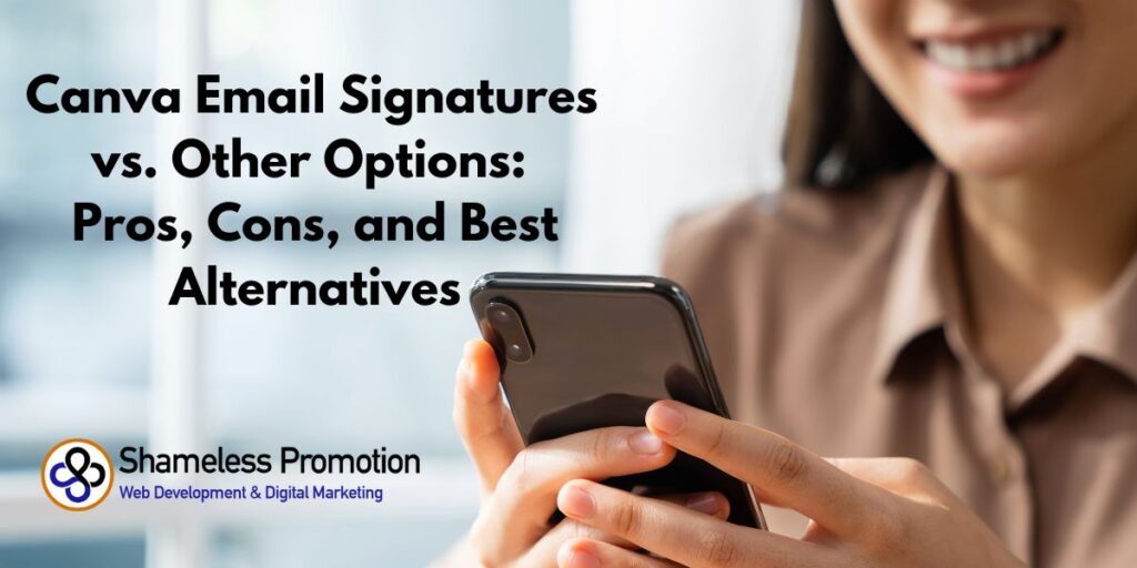 woman smiling at phone with Canva Email Signatures vs. Other Options: Pros, Cons, and Best Alternatives blog title